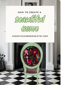 a green chair sitting in front of a fireplace with the words how to create a beautiful home