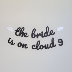 the bride is on cloud 9 hanging decoration