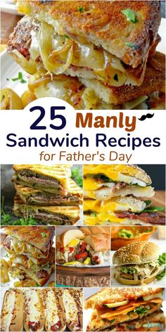 many sandwiches are stacked on top of each other with the words 25 manly sandwich recipes for father's day