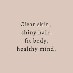 the words clear skin, shiny hair, fit body, healthy mind