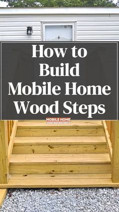 steps leading up to a mobile home with the words how to build mobile home wood steps