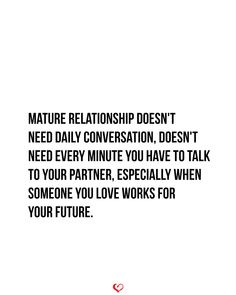 a quote that reads, nature relationship doesn't need daily conversation don't need every minute you have to talk to your partner, especially when someone you love works for your future