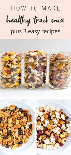 four different pictures showing how to make healthy trail mix plus 3 easy recipes