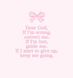 a pink wallpaper with the words dear god, if i'm wrong, correct me, if i'm lost, guide me