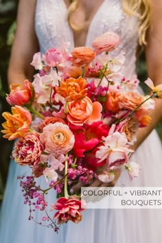 a bride holding a bouquet of flowers in her hands with the caption colorful vibrant bouquets