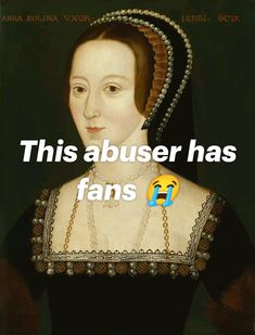 an image of a woman with the caption'this abuser has fans '