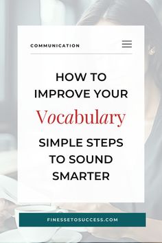 a woman reading a book with the title how to improve your vocabilary simple steps to sound smarter