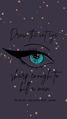 an eye with stars in the background that says draw the cat eye sharp enough to kill a man