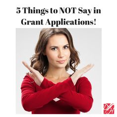 a woman is holding her hands up with the words 5 things to not say in grant applications