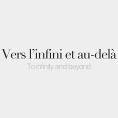 the words are written in black and white on a gray background that says, vers l'infin et au - dela to infinity and beyond