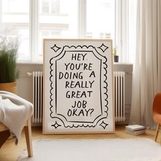 a black and white sign that says hey you're doing a really great job okay