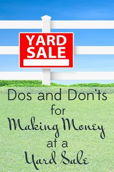 a yard sale sign with the words do's and don'ts for making money at a yard sale