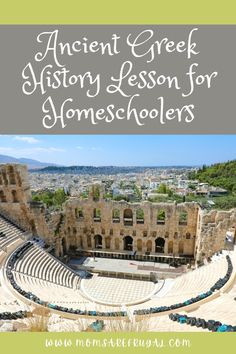 an ancient greek theater with the words ancient greek history lesson for homeschoolers