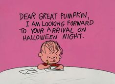 a cartoon drawing of a little boy writing on a paper with the words dear great pumpkin, i am looking forward to your rival on halloween night