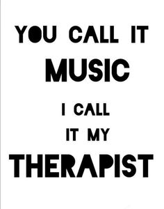 you call it music i call it my therapist poster with black text