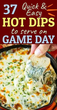 a hand dipping a piece of bread into a casserole dish with the words 37 quick and easy hot dips to serve on game day