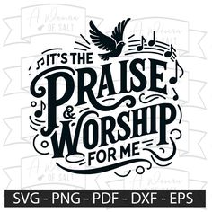 it's the praise and worship for me svg png - dxf