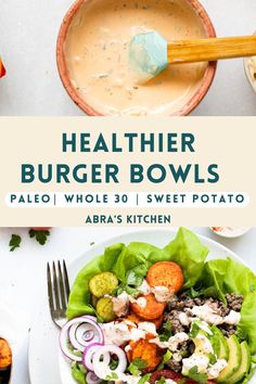 a bowl of soup and a plate of food with the title healthier burger bowls pale whole 30 / sweet potato abra's kitchen