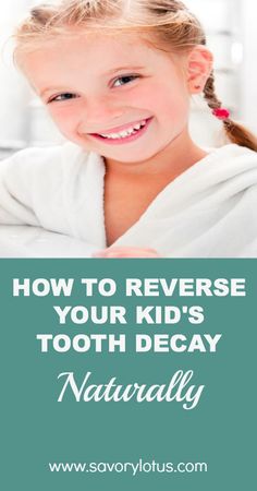 How to Reverse Your Kid's Tooth Decay Naturally |  savorylotus.com Dental Decay, Dental Health Care, Kids Teeth, Dental Cavities, Oral Care Routine, Receding Gums, Lifestyle Habits, Wisdom Teeth