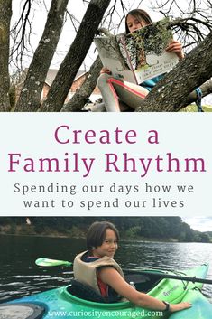 a woman sitting in a kayak reading a book with the title create a family rhythm spending our days how we want to spend our lives