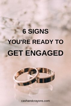 two wedding rings with the words 6 signs you're ready to get engaged