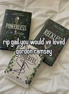 three books sitting on top of a bed next to each other with the words rip gal you would've loved gordon ramsay