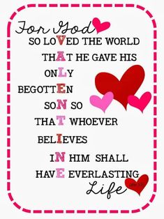 a quote with hearts on it that says, for god so loved the world that he gave