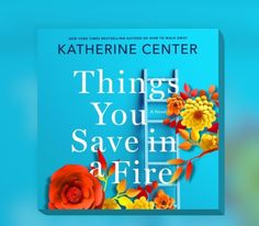 the book cover for things you save in a fire by kateanne center is shown