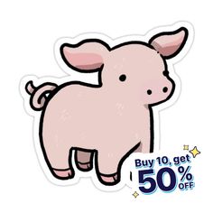 a pink pig sticker sitting on top of a white background with the words buy 10 get 50 % off