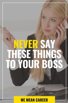 a woman sitting at a desk talking on her cell phone with the words never say these things to your boss