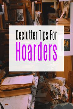 a pile of books with the words declutter tips for hoarders