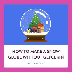 a snow globe with presents in it and the words how to make a snow globe without glycerin