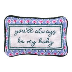 a cross stitch pillow that says, you'll always be my baby