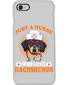 a phone case that says just a nurse who loves dachshunds