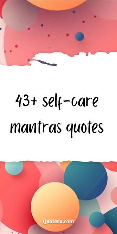 43+ Self-Care Mantras Quotes