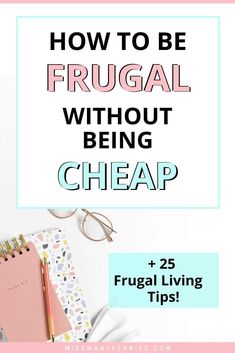 a notebook with the title how to be frugal without being cheap