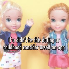 two dolls standing next to each other with the caption if u didn't tv this during ur childhood consider yourself