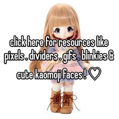 a girl is holding a teddy bear with the caption, click here for resources like pixels dividers gifts blinkies and cute konoi faces