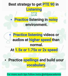 Practice listening at different environment, different accents, at different speeds for PTE90 Pte Vocabulary Words, Pte Test Tips, Pte Preparation, Pin Interest, Ielts Writing, Exams Tips