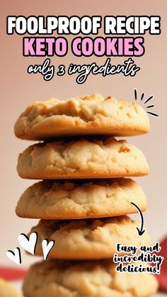 a stack of cookies with the words foolproof recipe keto cookies only 3 ingredients