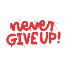 the words meme give up written in red ink on a white background with splats