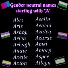 Image shows a list of "gender neutral names" [image has lgbtq flags on the side].
Names are: "Alex, Aris, Ashby, Arlen, Arleigh, Andie, Axelle, Axton, Acelin, Acacia, Azalea, Azurae, Amel, Amory, Asper, Alleyn" Funny Name Generator, Neutral Names, Writing Inspiration Tips