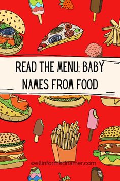 Read the Menu: Baby Names from Food; Entrees: (Trout) Amandine, Bento, Chana (Masala), Frank, (Hoppin') John, London (Broil), Reuben, Rachel, Salmon; Cheese and Salad: Blue, Brie, Cabot, Colby, Jack, Ambrosia, Caesar; Brunch and Apps: (Eggs) Benedict, Bran (Cereal), Nova (Lox), Bao (Buns), Chip (Crisp), Nori (Sushi), Roe (Caviar); Desserts: (Baked) Alaska, Charlotte, King (Cake), Madeleine, Napoleon. List Of Baby Names, Baby Name List, Food Names, Wide World, What You Eat, The Menu, Fruits And Veggies, Eggs Benedict, Healthy Foods