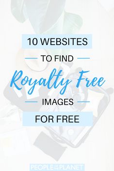 the words, 10 website to find royalty images for free on top of a table