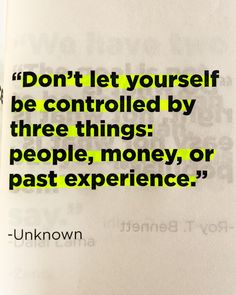 an open book with the quote don't let yourself be controlled by three things people, money, or past experience