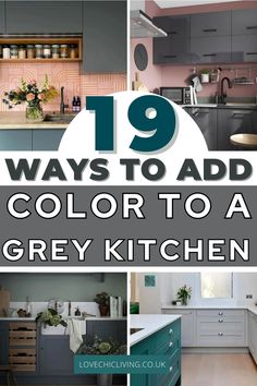 grey kitchen cabinets with the words 19 ways to add color to a grey kitchen