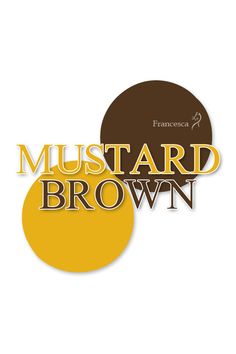 mustard and brown text with the words mustard and brown on it, in two different colors