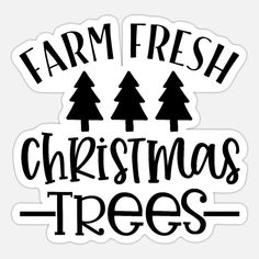 farm fresh christmas trees sticker with black lettering on the bottom and white letters below