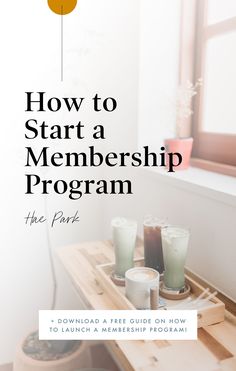 a wooden table with drinks on it and the words how to start a membership program