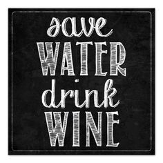 a chalkboard sign that says save water drink wine